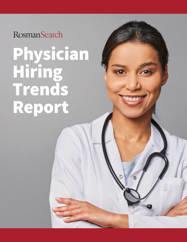 2024 Physician Recruiting Trends Report RosmanSearch, Inc.